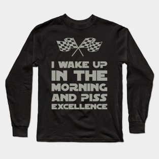 Wake Up & Piss Excellence Long Sleeve T-Shirt